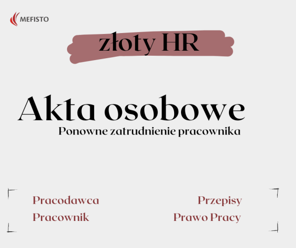 Akta Osobowe- Ponowne Zatrudnienie Pracownika. Jak Je Sporządzić?